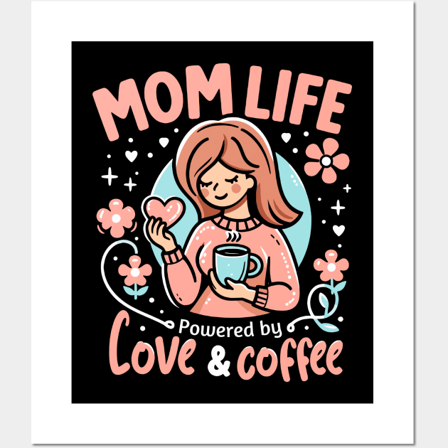 Mom Life Powered By Love & Coffee | Best Mother's Day gift | Mom Love Wall Art by Nora Liak